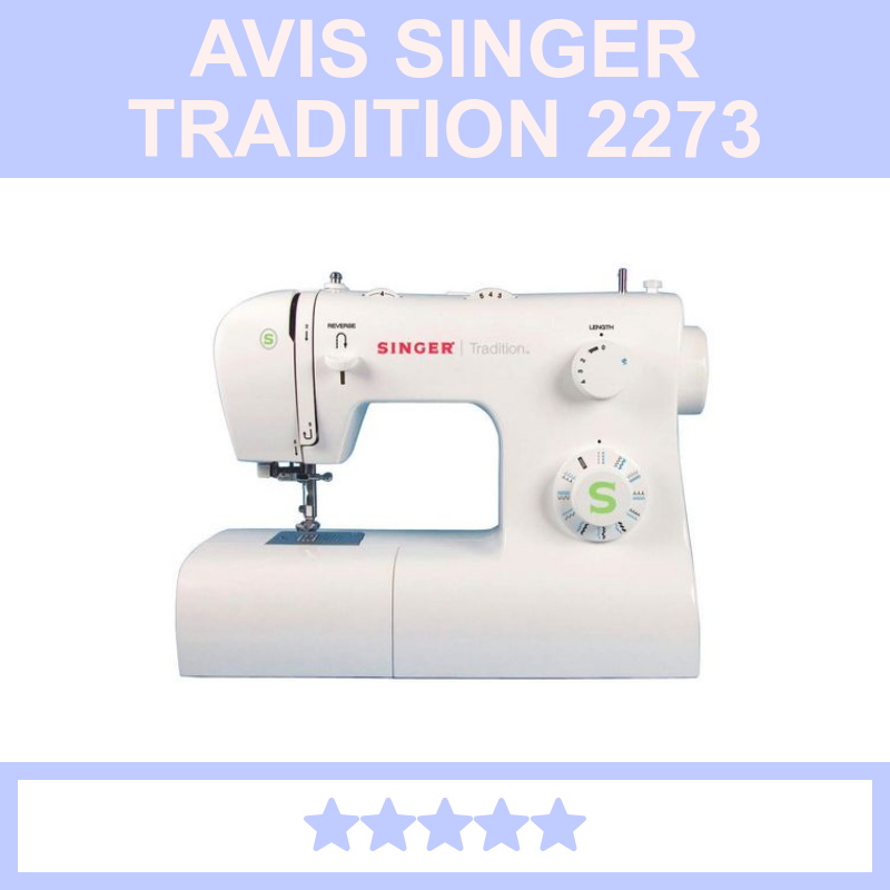️ Avis Singer Tradition 2273 : Choisir cette machine à coudre en 2026